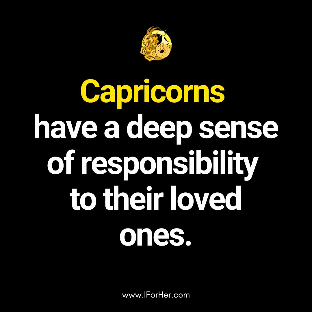 Capricorns have a deep sense of responsibility to their loved ones. | Capricorn Personality Quotes on IforHer
