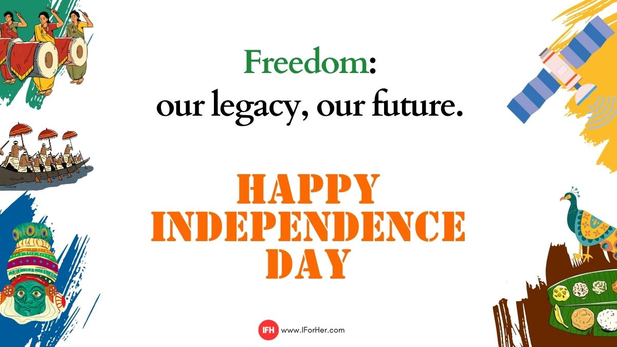 “Freedom: our legacy, our future. Happy Independence Day!”-iforher