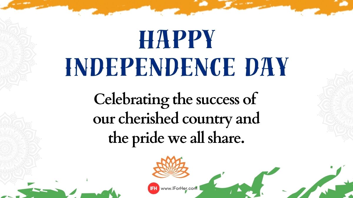 Celebrating the success of our cherished country and the pride we all share. Wishing you a joyous and inspiring Independence Day!-iforher