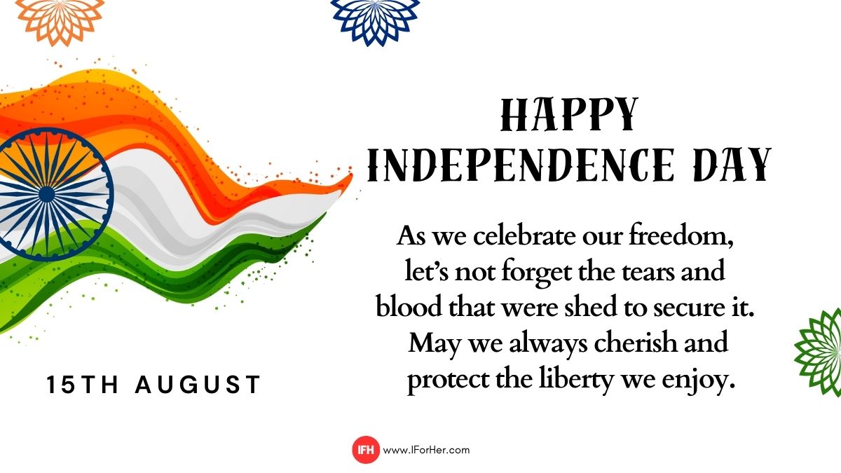 “As we celebrate our freedom, let’s not forget the tears and blood that were shed to secure it. May we always cherish and protect the liberty we enjoy. Happy Independence Day!”-iforher
