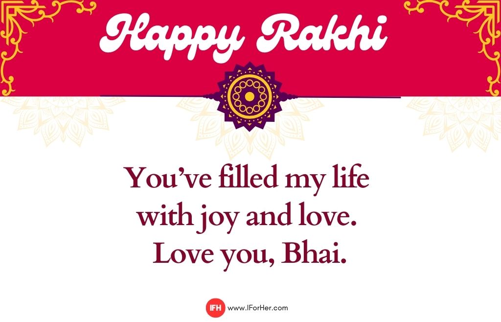 You’ve filled my life  with joy and love.  Love you, Bhai.-raksha bandhan quotes iforher