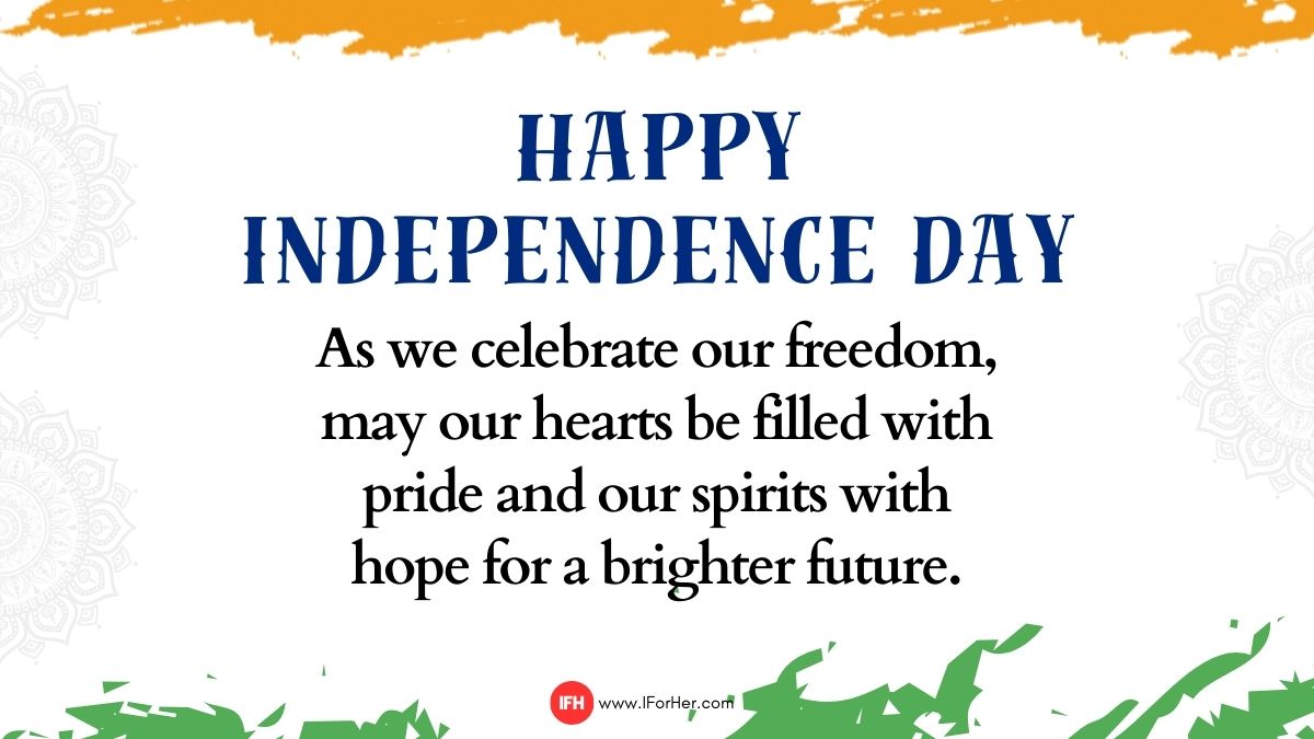 As we celebrate our freedom, may our hearts be filled with pride and our spirits with hope for a brighter future. Happy Independence Day!-iforher
